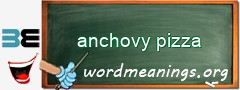 WordMeaning blackboard for anchovy pizza